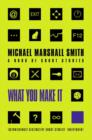 Image for What you make it  : a book of short stories