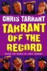 Image for Tarrant off the record  : inside the world of Chris Tarrant