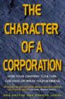 Image for The character of a corporation  : how your company&#39;s culture can make or break your business