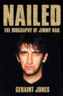 Image for Nailed  : the biography of Jimmy Nail