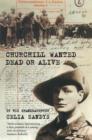 Image for Churchill  : wanted dead or alive