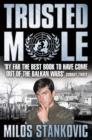 Image for Trusted mole  : a soldier&#39;s journey into Bosnia&#39;s heart of darkness