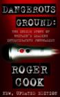 Image for Dangerous ground  : the inside story of Britain&#39;s leading investigative journalist