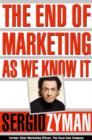 Image for The End of Marketing as We Know it