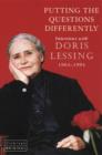 Image for Putting the questions differently  : interviews with Doris Lessing, 1964-1994