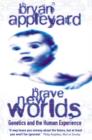 Image for Brave new worlds  : genetics and the human experience