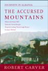 Image for The Accursed Mountains  : journeys in Albania