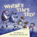 Image for Where&#39;s Tim&#39;s Ted?