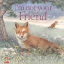 Image for I&#39;m not your friend