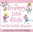 Image for The Grumpy Little Girls and the wobbly sleepover