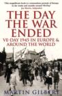 Image for The day the war ended  : VE-Day 1945 in Europe and around the world
