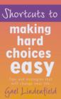 Image for Shortcuts to making hard choices easy
