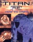 Image for Titan A.E.  : how to draw