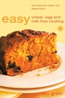 Image for Easy wheat, egg and milk-free cooking  : over 130 recipes plus nutrition and lifestyle advice