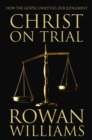 Image for Christ on trial  : how the gospel unsettles our judgement