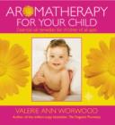 Image for Aromatherapy for your child  : essential oil remedies for children of all ages