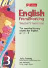 Image for English frameworking 3  : the creative literacy course for English at 11-14: Teacher&#39;s resources
