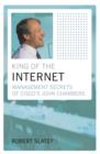 Image for King of the Internet  : management secrets of Cisco&#39;s John Chambers