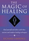 Image for The magic of healing  : how to heal by combining yoga practices with the latest spiritual techniques