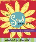 Image for The seed manifesto  : the feminine way to create business