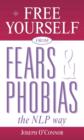 Image for FREE YOURSELF FROM FEARS AND PHOBIAS