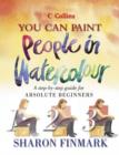 Image for You can paint people in watercolour  : a step-by-step guide for absolute beginners