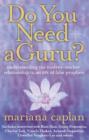Image for Do you need a guru?  : understanding the student-teacher relationship in an era of false prophets
