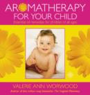 Image for Aromatherapy for your child  : essential oil remedies for children of all ages