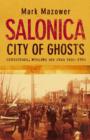 Image for Salonica, city of ghosts  : Christians, Muslims and Jews, 1430-1950