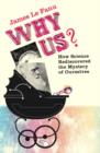Image for Why us?  : how science rediscovered the mystery of ourselves