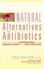 Image for Natural alternatives to antibiotics  : how you can supercharge your immune system and fight infection