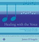 Image for Healing with the voice  : creating harmony through the power of sound