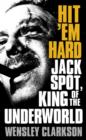 Image for Hit &#39;em hard  : Jack Spot, king of the underworld