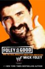 Image for Foley is good  : and the real world is faker than wrestling