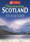 Image for Discovering Scotland  : atlas &amp; guide