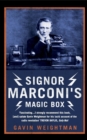 Image for Signor Marconi&#39;s magic box  : how an amateur inventor defied scientists and began the radio revolution