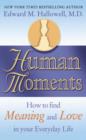 Image for Human moments  : how to find meaning and love in your everyday life