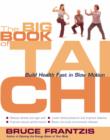 Image for The big book of tai chi  : build health fast in slow motion