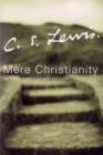Image for Mere Christianity  : a revised and amplified edition, with a new introduction, of the three books Broadcast talks, Christian behaviour and Beyond personality