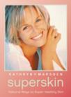 Image for Superskin  : natural ways to super healthy skin