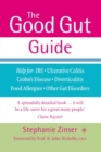 Image for The good gut guide  : help for IBS, ulcerative colitis, Crohn&#39;s disease, diverticulitis, food allergies, other gut problems