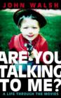 Image for Are you talking to me?  : a life through the movies