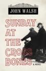 Image for Sunday at the cross bones  : a novel