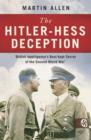 Image for The Hitler/Hess deception  : British intelligence&#39;s best-kept secret of the Second World War