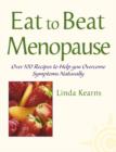 Image for Eat to beat menopause  : over 100 recipes to help you overcome symptoms naturally