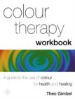 Image for Colour therapy workbook  : the classic guide from the pioneer of colour healing
