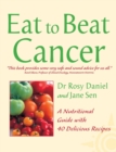 Image for Eat to beat cancer  : a nutritional guide with 40 delicious recipes