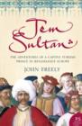 Image for Jem Sultan  : the adventures of a captive Turkish prince in Renaissance Europe