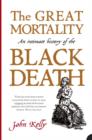 Image for The great mortality  : an intimate history of the Black Death