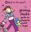 Image for Groovy Chick&#39;s Guide to Shopping and Style